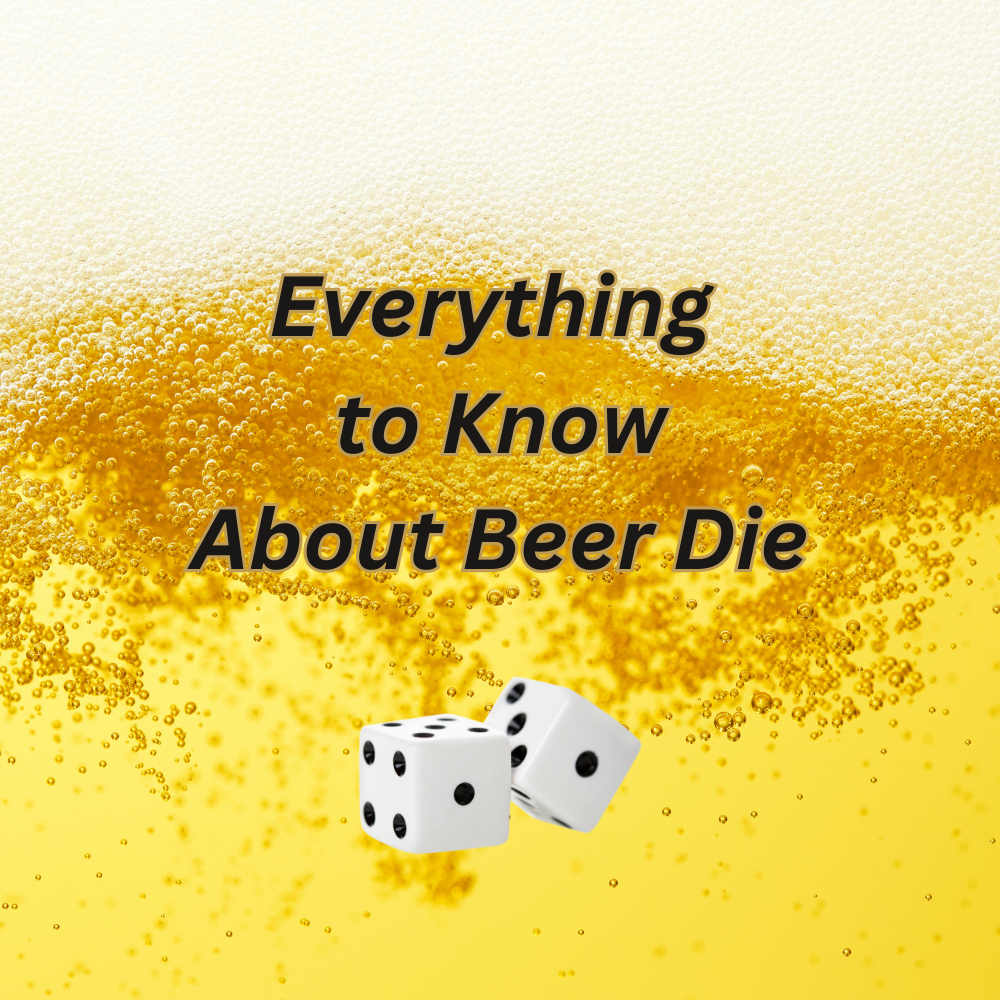 The Ultimate Guide to Beer Die Rules Enjoy Responsibly Beer Your Way